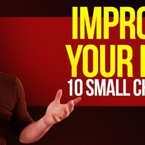 10 Small Changes to IMPROVE YOUR LIFE