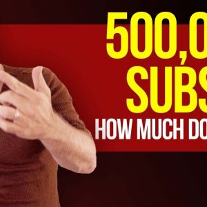 How Much I Make With 500,000 Subscribers