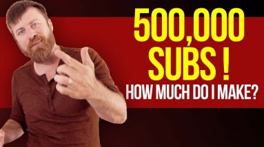 How Much I Make With 500,000 Subscribers