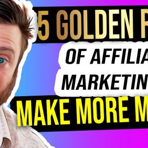 The 5 GOLDEN RULES of AFFILIATE MARKETING | CPA Marketing