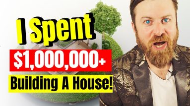 I Spent Over $1m building a house. Heres what I learned