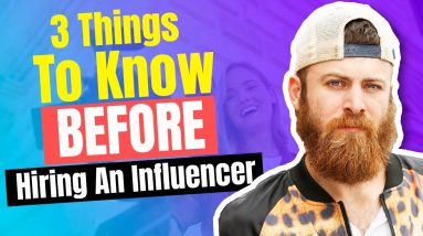 3 Things To Know BEFORE You Hire An Influencer