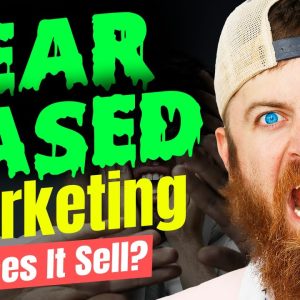 Fear Based Marketing: Does It Sell?