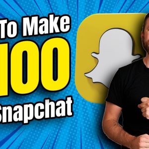 How To Earn $100 With Snapchat